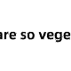 you are so vegetable 