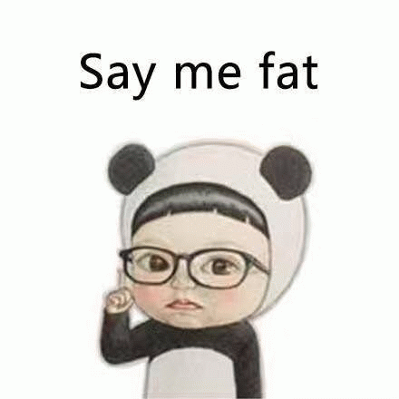  Say me fat