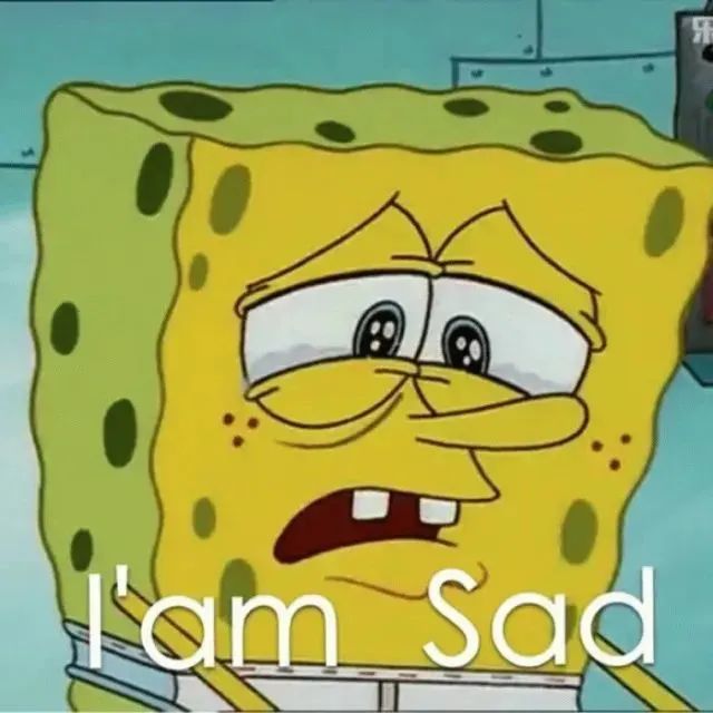 海绵宝宝一脸悲伤，配文“I am Sad”尽显难过情绪 表情包｜给我 白嫖怪表情包图片gif动图 - 求表情网,斗图从此不求人!